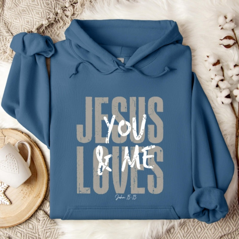 Jesus Loves You & Me Hooded Pullover