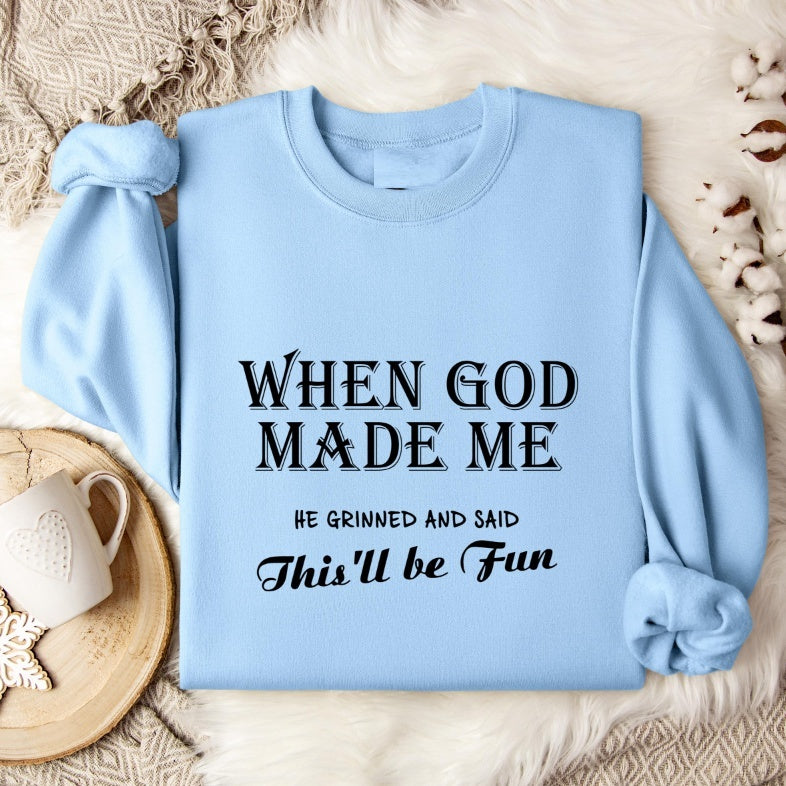 When God Made Me... Sweatshirt