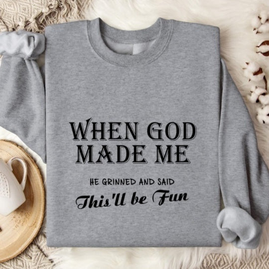 When God Made Me... Sweatshirt