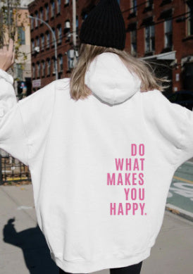 Do What Makes You Happy Hoodie Sweatshirt
