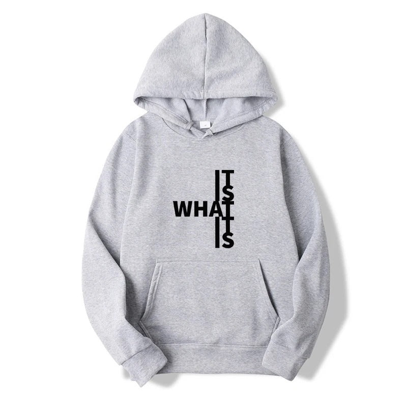 It Is What It Is Hooded Sweatshirt
