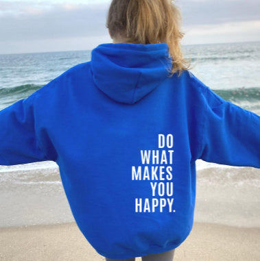 Do What Makes You Happy Hoodie Sweatshirt